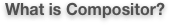What is Compositor?